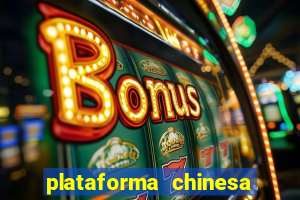 plataforma chinesa do jogo do tigrinho